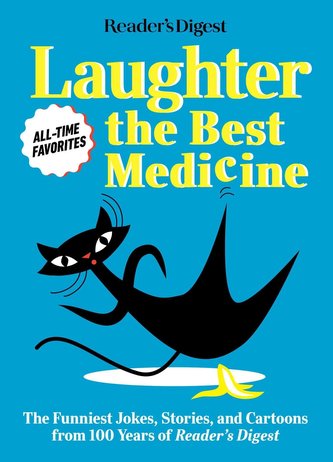 Reader's Digest Laughter Is the Best Medicine: All Time Favorites: The Funniest Jokes, Stories, and Cartoons from 100 Years of R
