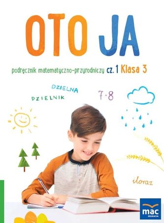 Oto ja SP 3 podr. matematyczno-przyrodniczy cz.1 Oto ja SP 3 podr. matematyczno-przyrodniczy cz.1