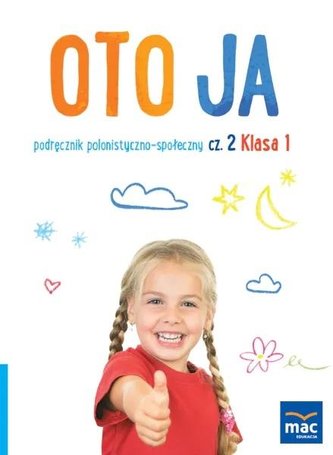 Oto ja SP 1 podr. polonistyczno-społeczny cz.2 Oto ja SP 1 podr. polonistyczno-społeczny cz.2