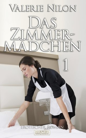 Das Zimmermädchen 1 - Erotischer Roman