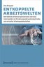 Entkoppelte Arbeitswelten