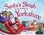 Santa's Sleigh is on its Way to Yorkshire