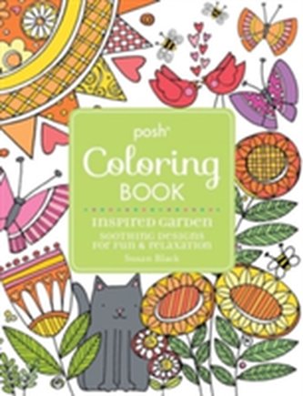 Posh Adult Coloring Book Inspired Garden: Soothing Designs for Fun & Relaxation