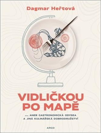 Vidličkou po mapě... aneb gastronomická odysea a jiná kulinářská dobrodružství
