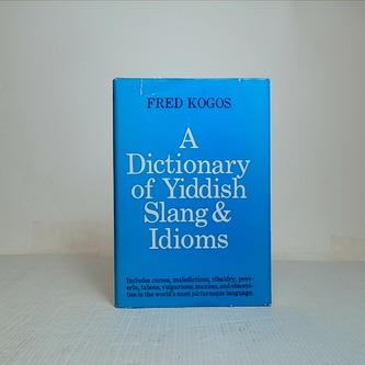 A dictionary of yiddish Slang & idoms