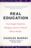 Real Education: Four Simple Truths for Bringing America's Schools Back to Reality