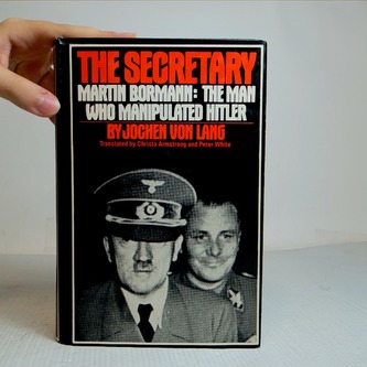 The secretary Martin Bormann: The Man Who Manipulated Hitler