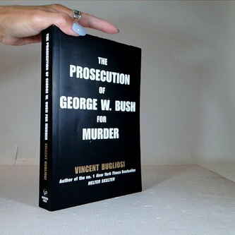 The prosecution of george w. bush for murder