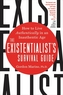 The Existentialist's Survival Guide