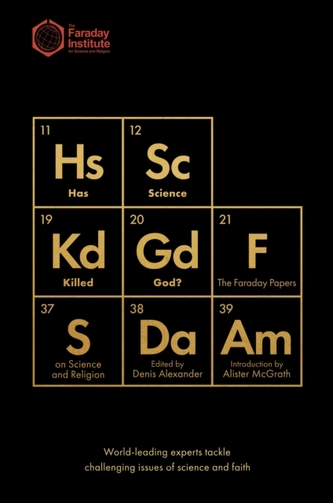 Has Science Killed God?: And Other Essays from the Faraday Institute