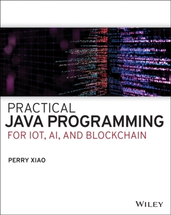 Practical Java Programming for IoT, AI, and Blockchain