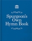 Spurgeon's Own Hymn Book