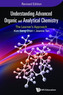 Understanding Advanced Organic And Analytical Chemistry: The Learner's Approach (Revised Edition)