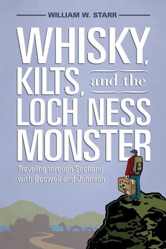Whisky, Kilts, and the Loch Ness Monster: Traveling Through Scotland with Boswell and Johnson