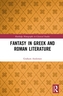 Fantasy in Greek and Roman Literature