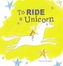 To Ride a Unicorn