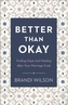 Better Than Okay - Finding Hope and Healing After Your Marriage Ends