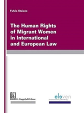 The Human Rights of Migrant Women in International and European Law