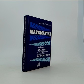 Matematika příprava k maturitě a k přijímacím zkouškám na vysoké