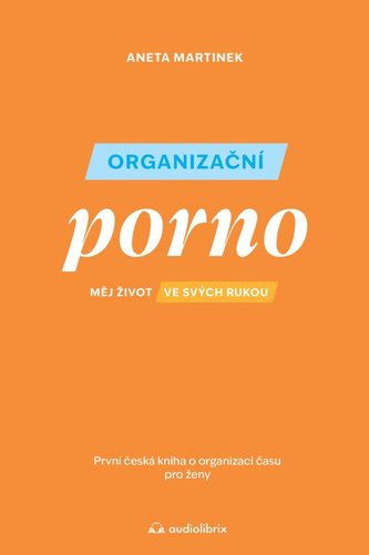 Organizační porno - Měj život ve svých rukou