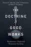 The Doctrine of Good Works - Reclaiming a Neglected Protestant Teaching