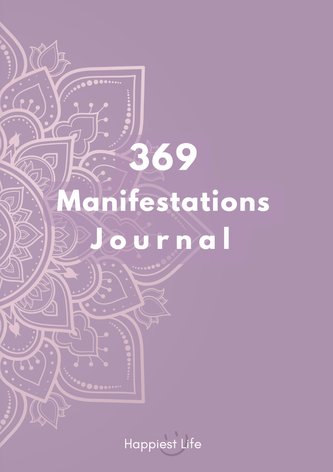369 Manifestations Journal: Verwirkliche deine Träume durch die Kraft der Manifestation