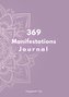 369 Manifestations Journal: Verwirkliche deine Träume durch die Kraft der Manifestation