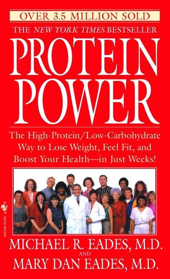 Protein Power: The High-Protein/Low-Carbohydrate Way to Lose Weight, Feel Fit, and Boost Your Health--In Just Weeks!