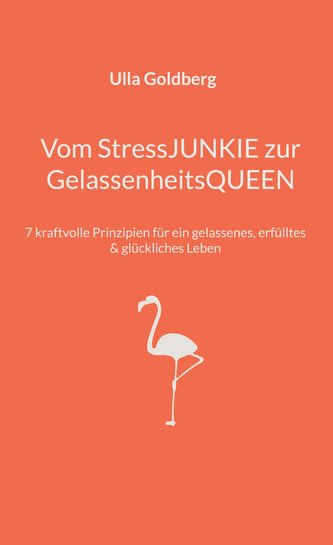 Vom StressJUNKIE zur GelassenheitsQUEEN