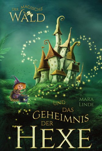 Der magische Wald und das Geheimnis der Hexe