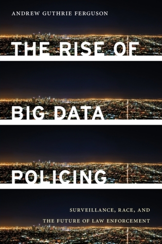 The Rise of Big Data Policing