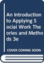 An Introduction to Applying Social Work Theories and Methods 3e