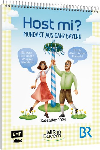 Host Mi? Kalender 2024 - Aus der bekannten BR-Sendung "Wir in Bayern"