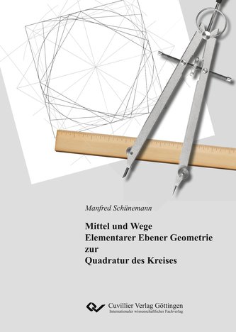 Mittel und Wege Elementarer Ebener Geometrie zur Quadratur des Kreises