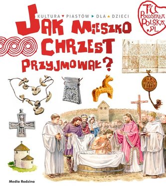 Tu powstała Polska Jak Mieszko chrzest przyjmował Tu powstała Polska Jak Mieszko chrzest przyjmował