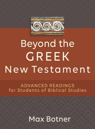 Beyond the Greek New Testament - Advanced Readings for Students of Biblical Studies