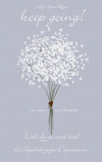 Keep Going - Das Tagebuch gegen Depressionen - Depression Tagebuch: Zum Ausfüllen und Ankreuzen mit täglichen Motivationsquotes: