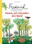 Frederick und seine Freunde - Komm, wir entdecken den Wald