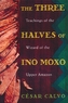 The Three Halves of Ino Moxo