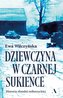 Dziewczyna w czarnej sukience. Historia zbrodni miłoszyckiej