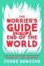 The Worrier's Guide to the End of the World: Love, Loss, and Other Catastrophes--Through Italy, India, and Beyond