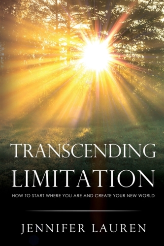 Transcending limitation how to start where you are and create your new world