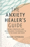 The Anxiety Healer's Guide