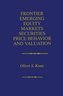Frontier Emerging Equity Markets Securities Price Behavior and Valuation