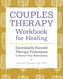Couples Therapy Workbook for Healing: Emotionally Focused Therapy Techniques to Restore Your Relationship