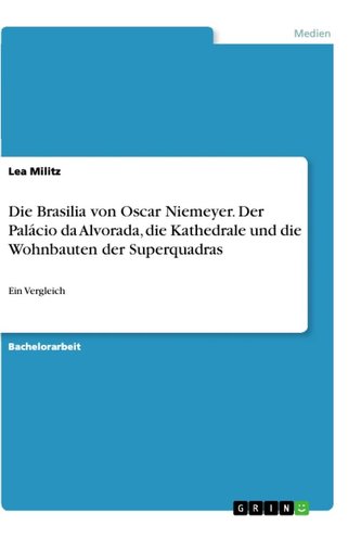 Die Brasilia von Oscar Niemeyer. Der Palácio da Alvorada, die Kathedrale und die Wohnbauten der Superquadras
