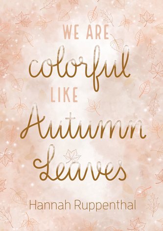 We are colorful like Autumn Leaves