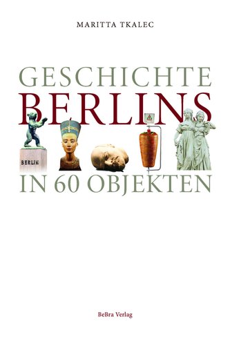 Geschichte Berlins in 60 Objekten