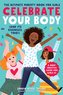 Celebrate Your Body (and Its Changes, Too!): The Ultimate Puberty Book for Girls