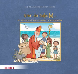 Einer, der Gutes tat ... Die Geschichte von Nikolaus in Bildwörtern